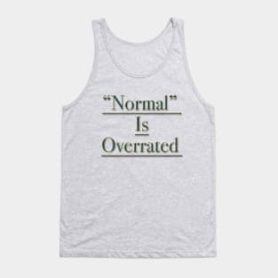 "Normal" is Overrated Tank Top